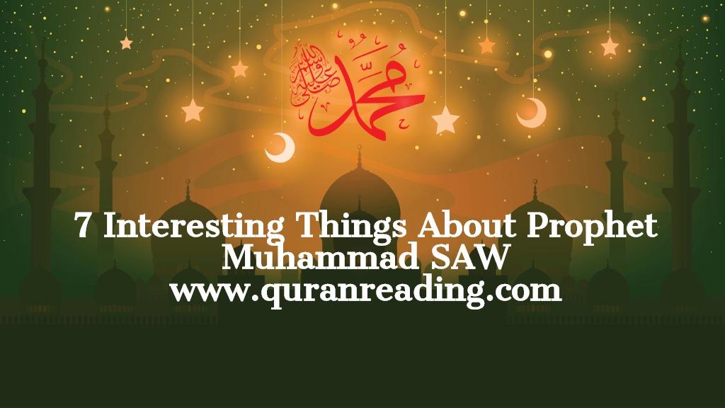 7 Interesting Things About Prophet Muhammad SAW