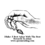 Dhikr: 5 Best Azkar With The Best Rewards In Islam